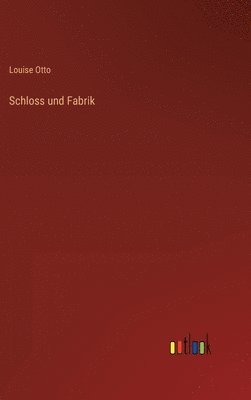 Louise Otto - Schloss und Fabrik, Inbunden
