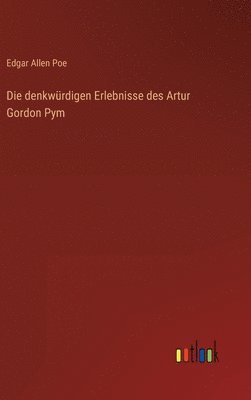 denkwürdigen Erlebnisse des Artur Gordon Pym