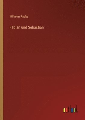 Wilhelm Raabe - Fabian und Sebastian, Häftad