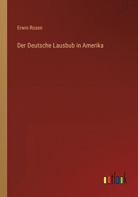 bokomslag Der Deutsche Lausbub in Amerika