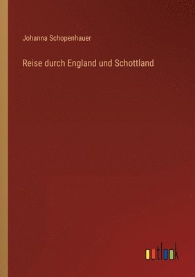 Johanna Schopenhauer - Reise durch England und Schottland, Häftad