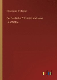 bokomslag Der Deutsche Zollverein und seine Geschichte