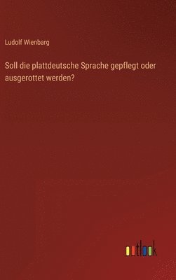 Soll die plattdeutsche Sprache gepflegt oder ausgerottet werden?