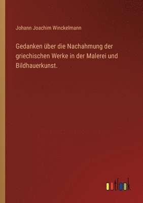 bokomslag Gedanken über die Nachahmung der griechischen Werke in der Malerei und Bildhauerkunst.