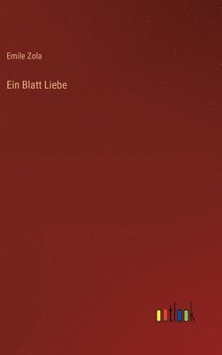 Emile Zola - Blatt Liebe, Inbunden