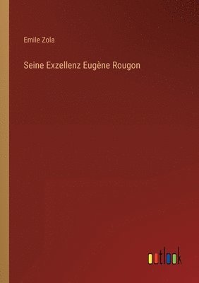 Emile Zola - Seine Exzellenz Eugène Rougon, Häftad