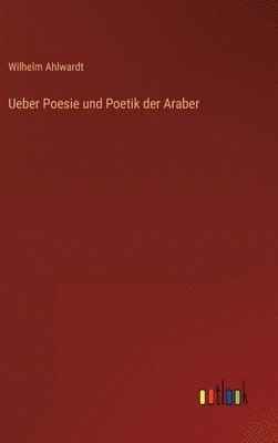 bokomslag Ueber Poesie und Poetik der Araber