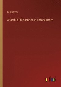 bokomslag Alfarabi's Philosophische Abhandlungen