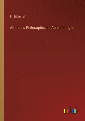 bokomslag Alfarabi's Philosophische Abhandlungen