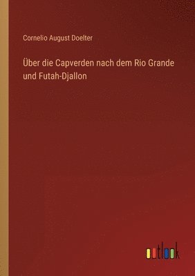 bokomslag UEber die Capverden nach dem Rio Grande und Futah-Djallon