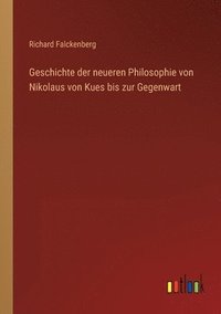 bokomslag Geschichte der neueren Philosophie von Nikolaus von Kues bis zur Gegenwart