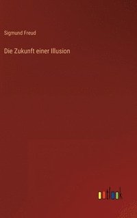 bokomslag Die Zukunft einer Illusion