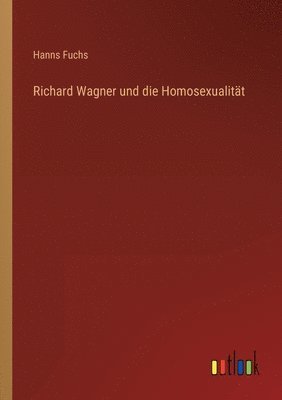 bokomslag Richard Wagner und die Homosexualität