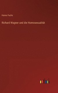 bokomslag Richard Wagner und die Homosexualitt