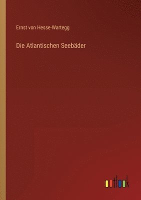 Die Atlantischen Seebder 1