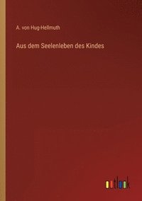bokomslag Aus dem Seelenleben des Kindes