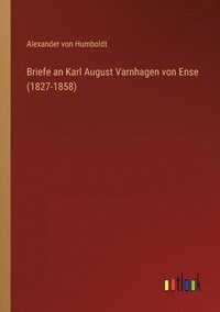 bokomslag Briefe an Karl August Varnhagen von Ense (1827-1858)