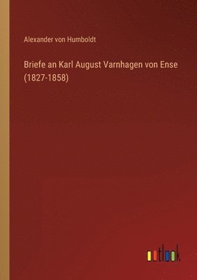 bokomslag Briefe an Karl August Varnhagen von Ense (1827-1858)