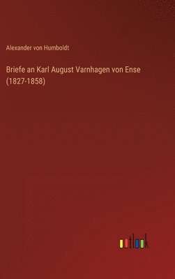 bokomslag Briefe an Karl August Varnhagen von Ense (1827-1858)