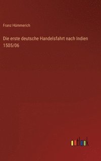 bokomslag Die erste deutsche Handelsfahrt nach Indien 1505/06