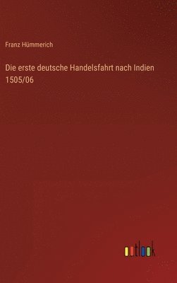 bokomslag Die erste deutsche Handelsfahrt nach Indien 1505/06