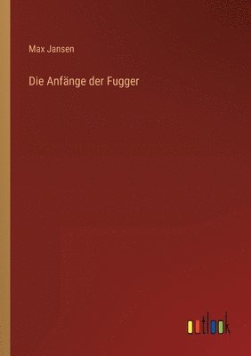 Die Anfnge der Fugger 1