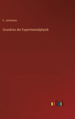 bokomslag Grundriss der Experimentalphysik