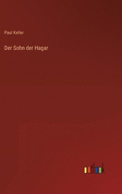 Paul Keller - Sohn der Hagar, Inbunden