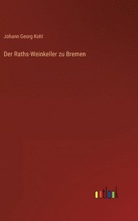 bokomslag Der Raths-Weinkeller zu Bremen