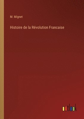 bokomslag Histoire de la Rvolution Francaise