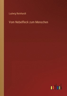 Vom Nebelfleck zum Menschen