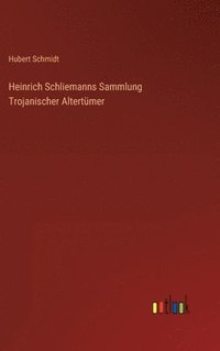 bokomslag Heinrich Schliemanns Sammlung Trojanischer Altertmer