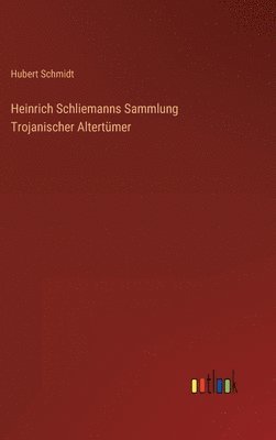 Heinrich Schliemanns Sammlung Trojanischer Altertmer 1