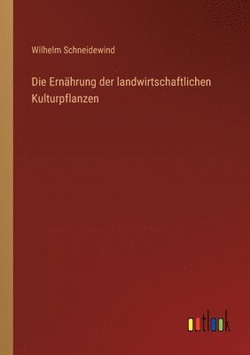 bokomslag Die Ernhrung der landwirtschaftlichen Kulturpflanzen