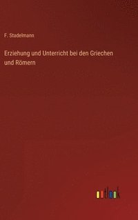 bokomslag Erziehung und Unterricht bei den Griechen und Römern