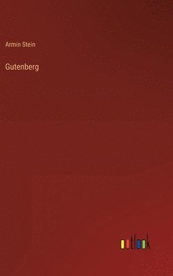 Armin Stein - Gutenberg, Inbunden