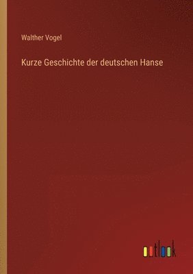 bokomslag Kurze Geschichte der deutschen Hanse