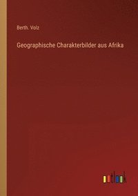 bokomslag Geographische Charakterbilder aus Afrika