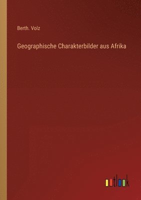 bokomslag Geographische Charakterbilder aus Afrika