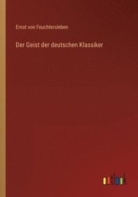 bokomslag Der Geist der deutschen Klassiker