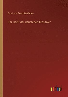 bokomslag Der Geist der deutschen Klassiker