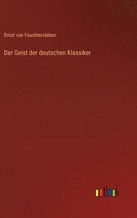 bokomslag Der Geist der deutschen Klassiker