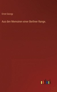 bokomslag Aus den Memoiren einer Berliner Range.