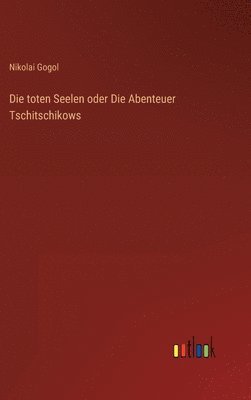 Die toten Seelen oder Die Abenteuer Tschitschikows 1