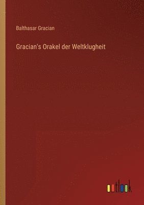 Balthasar Gracian - Gracian's Orakel der Weltklugheit, Häftad