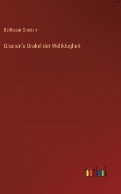 Gracian's Orakel der Weltklugheit