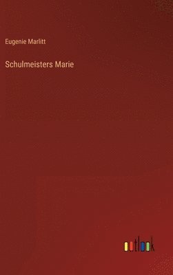 Schulmeisters Marie 1