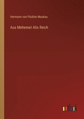 Hermann Von Pückler-Muskau - Aus Mehemet Alis Reich, Häftad
