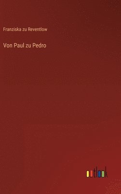 Franziska Zu Reventlow - Von Paul zu Pedro, Inbunden
