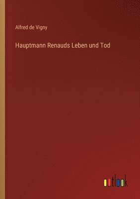 bokomslag Hauptmann Renauds Leben und Tod